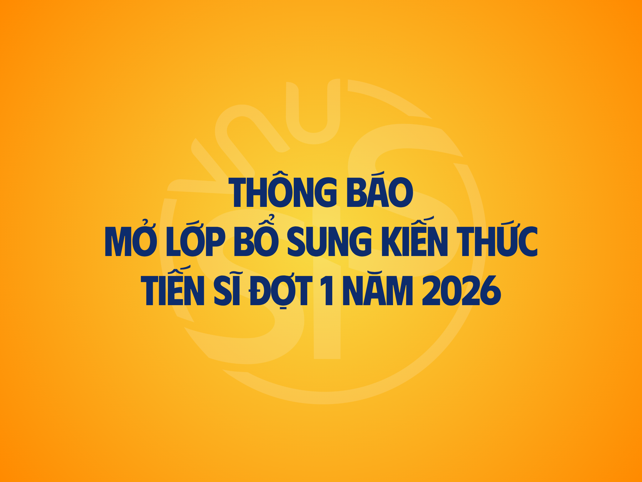Thông báo mở lớp học bổ sung kiến thức các chương trình Tiến sĩ đợt 1 năm 2026